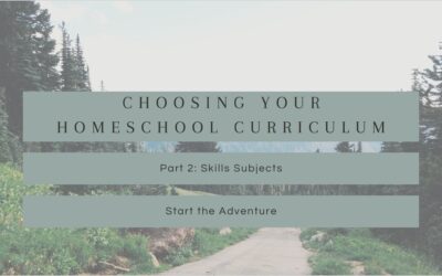 Choosing Your Homeschool Curriculum Part 2: Skills Subjects