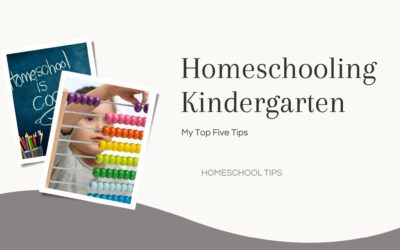 My Top Five Tips for Homeschooling Kindergarten