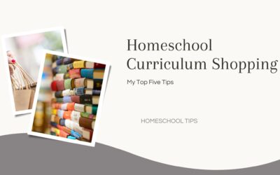 My Top 5 Tips for Homeschool Curriculum Shopping