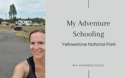 My Adventure Schooling in Yellowstone National Park