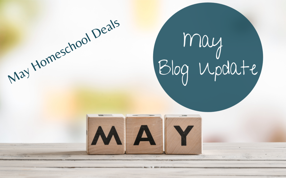 May Blog Update and Homeschool Deals
