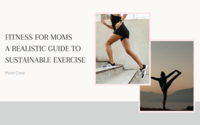 Fitness for Moms: A Realistic Guide to Sustainable Exercise