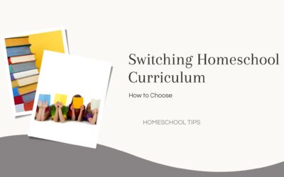 Switching Homeschool Curriculum: How to Choose