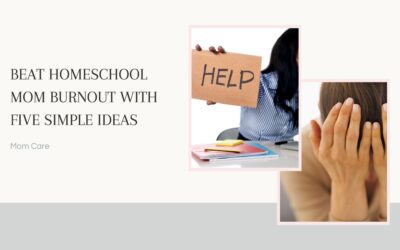 Beat Homeschool Mom Burnout with Five Simple Ideas
