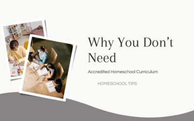 Why You Don’t Need Accredited Homeschool Curriculum