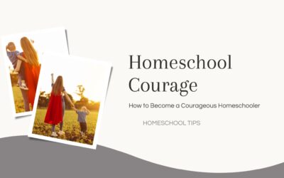 How to Become a Courageous Homeschooler