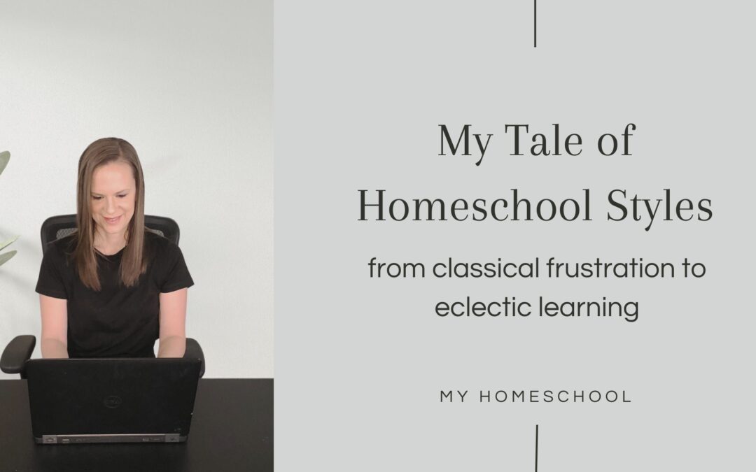 My Tale of Homeschool Styles: From Classical to Now