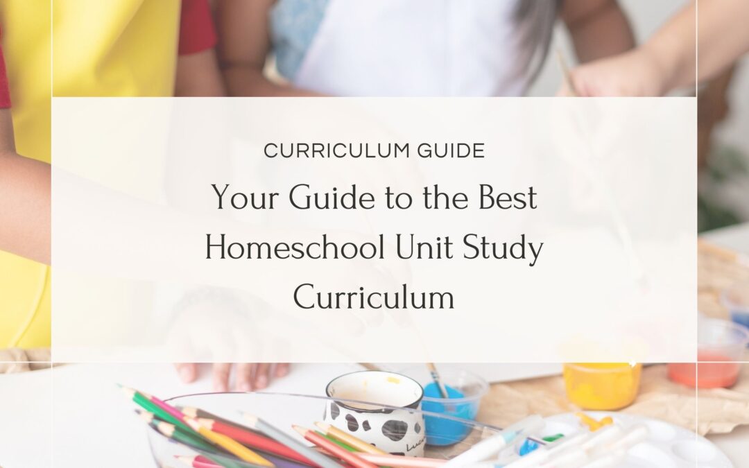 best homeschool unit study curriculum