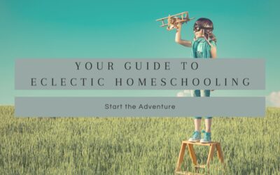 The Essential Guide to Eclectic Homeschooling: Craft a Unique Homeschool Adventure