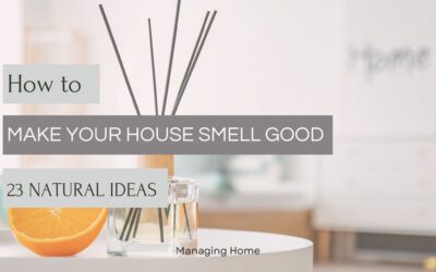 How to Make Your House Smell Good: 23 Natural Ideas