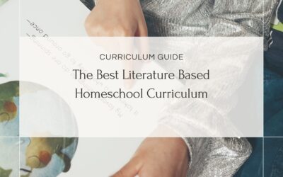 The Definitive Guide to the Best Literature-Based Homeschool Curriculum